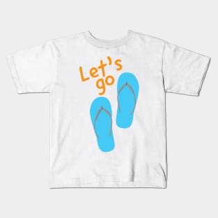 Let's go and Blue flip flops Kids T-Shirt